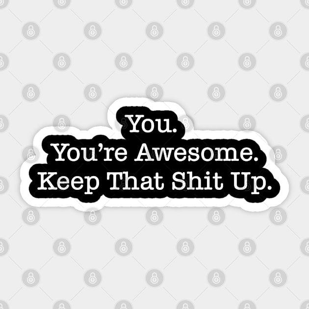 You're Awesome. Sticker by GrayDaiser